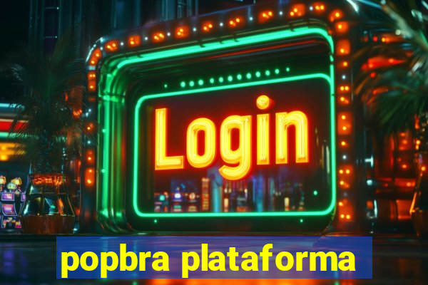 popbra plataforma